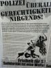 Politische Plakate Österreich - Polizei überall, Gerechtigkeit nirgendwo