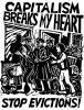 Capitalism breaks my heart. Stop evictions!